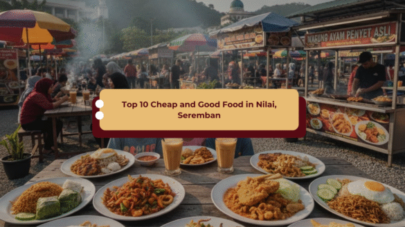 Top 10 cheap and good food in Nilai, Seremban featuring local street food stalls and popular budget-friendly meals